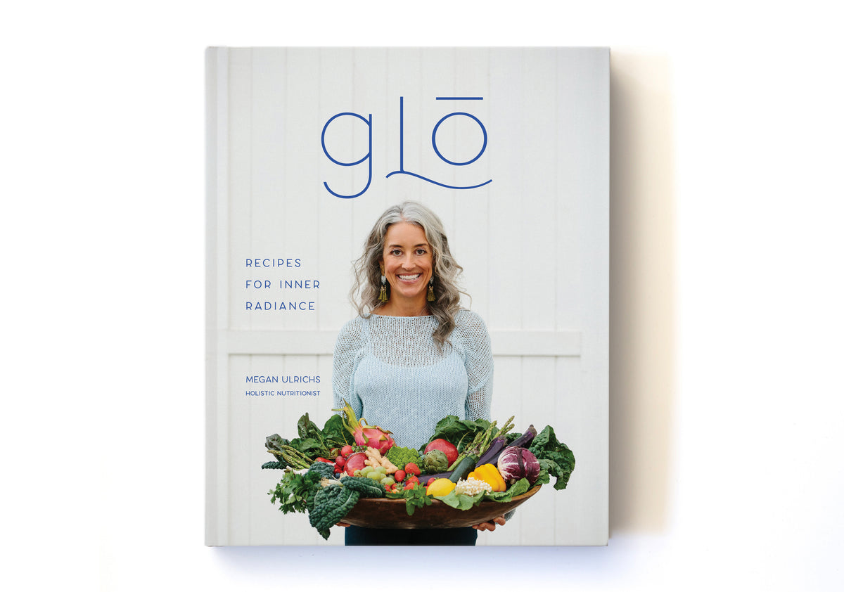 Cookbook: glō Recipes for Inner Radiance